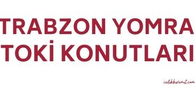 Trabzon Yomra Toki Konutları